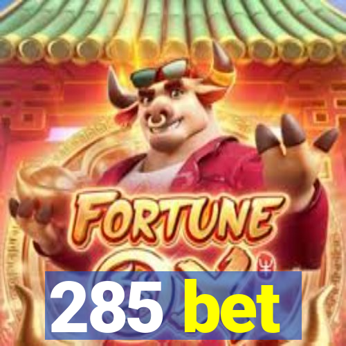 285 bet